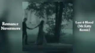 Romance Nevermore - Lust 4 Blood (Mr.kitty Remix)