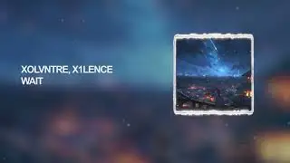 PHONK ◓ XOLVNTRE, X1LENCE - WAIT