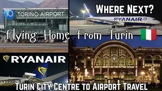 Flying Home From Turin 🇮🇹 | City Centre to Airport + Ryanair Flight to Stansted