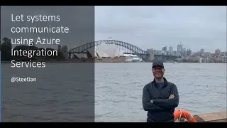 Let systems communicate using Azure Integration Services - Steef-Jan Wiggers - NDC Sydney 2020