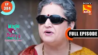 A Weird Behaviour Of Champa Maasi - Wagle Ki Duniya - Ep 384 - Full Episode - 22 June 2022