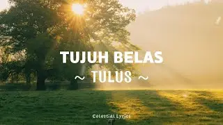 Tujuh Belas - Tulus | Mengenang Masa Muda (Lirik)