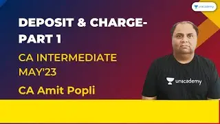 Deposit & Charge- Part 1| CA Intermediate May'23| CA Amit Popli