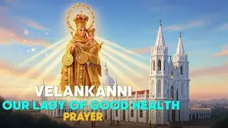 Prayer to Our Lady of Velankanni (Our Lady of Good Health) #velankanni #ourladyofgoodhealth #mary