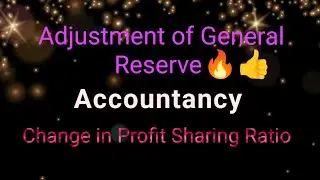 Adjustment of Reserve in Case of Change in Profit Sharing Ratio | Class 12| Accountancy