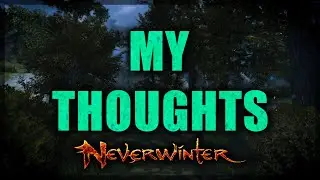 Neverwinter - My Actual Thoughts About Mod 16