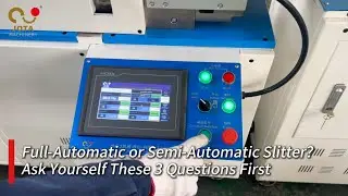 How to Choose Between Semi-Auto and Full-Auto Slitting Machines