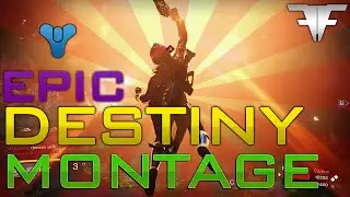 Destiny Montage 