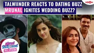 Talwiinder's Big Statement amid DATING buzz with Disha |Mrunal reignite wedding rumours with Dhanush