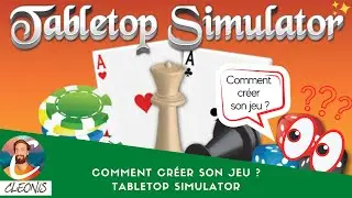Tabletop Simulator - Comment créer SON jeu ?