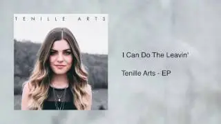I Can Do The Leavin' - Tenille Arts