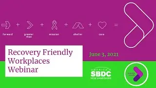 Recovery Friendly Workplaces Webinar: June 3, 2021- Good for Employees, Good for Business