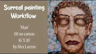 Man 2023 (Surrealism. Symbolism. Expressionism. Creative process. Workflow. Oil on canvas)