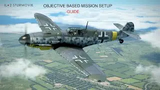 Objective Based Mission Setup Guide iL-2 Great Battles in 4K UHD