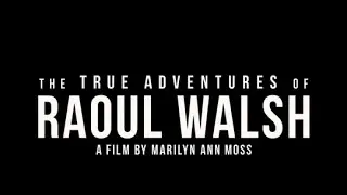 The True Adventures of Raoul Walsh Official Trailer