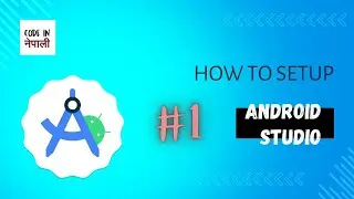#1 Setup Android Studio || Code in Nepali