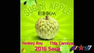 Yankey Boy - This Carnival [Sugar Apple Riddim]