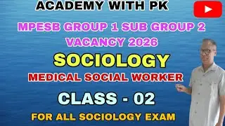MP ESB GROUP 1 SUB GROUP 2 MEDICAL SOCIAL WARKER -SOCIOLOGY CLASS -02