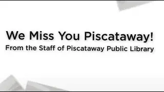 We Miss You, Piscataway!