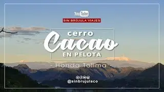 Honda Tolima | Cerro Cacao en Pelota | COMO LLEGAR | Sin Br&uacute;jula Viajes