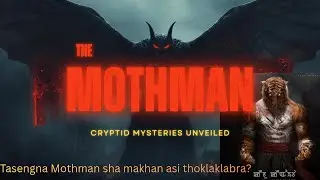 The Mothman Sha Asi Tasengna Leibajatla?|Keibu Keioibadi Leitabajatla||#manipuriwari