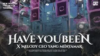 DJ TRAP WHERE HAVE YOU BEEN  X MELODY CEO YANG MENYAMAR | FYP TIKTOK | VIRAL 2026 | RPSX PFC.