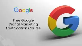 Google Certified Digital Marketing Course 2022 highlights