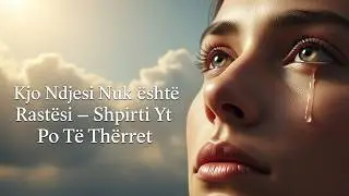KJO NDJESI NUK ËSHTË RASTËSI — SHPIRTI YT PO TË THËRRET