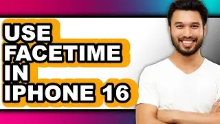 How to Use Facetime in Iphone 16 (full Guide)