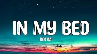Rotimi - In My Bed (Lyrics) ft. Wale 