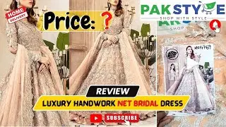 3D Handwork NET Bridal Maxi Dress Review | Pakistani Maxi Dresses for Party & Wedding | Bridal Suits