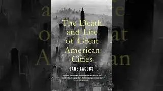 The Death and Life of Great American Cities by Jane Jacobs | Summary