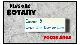 Plus one Botany focus area Chapter Cell the unit of life