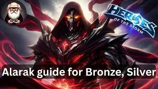 Alarak Guide for Bronze & Silver - Ranked Silver EU - Heroes of the Storm HOTS - Storm League
