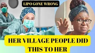 SEE WHAT HER VILLAGE PEOPLE DID TO HER  // Liposuction Gone Wrong Story