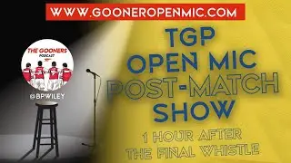 #ARSLEI Magic Open Mic Postgame | The Gooners Podcast Ep. 7.48