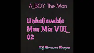 Unbelievable Man Mix VOL 02 (Fruit Edition)