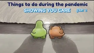 Things to do during the pandemic : Showing you care Part 2