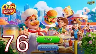Crazy Diner:Kitchen Adventure - Gameplay Walkthrough Part 76