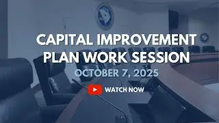 Capital Improvement Plan Work Session, Oct. 7, 2025