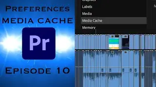 Preferences: Media Cache - Learning Premiere Pro 2024 - Episode 10