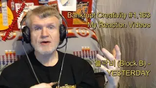 블락비 (Block B) - YESTERDAY : Bankrupt Creativity #1,163 My Reaction Videos