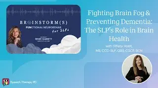 Brainstorms Podcast: Fighting Brain Fog & Preventing Dementia: The SLP&rsquo;s Role in Brain Health