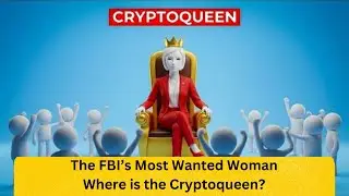The FBI&rsquo;s Most Wanted Woman: Where is the Cryptoqueen?