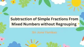 Lesson 7. Subtraction of Mixed Number by Simple Fraction without Regrouping