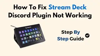Fix Stream Deck Discord Plugin Not Working – Plugin Settings, API & Software Troubleshooting Guide