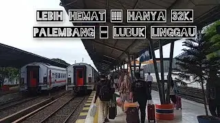HANYA DI SUMATERA. PERJALANAN NAIK KERETA API DARI PALEMBANG KE LUBUK LINGGAU. MURAH HANYA 32K !!!