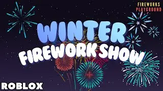 Winter Firework show in Roblox Fireworks Playground!