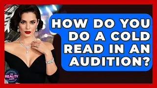 How Do You Do A Cold Read In An Audition? - The Reality Radar