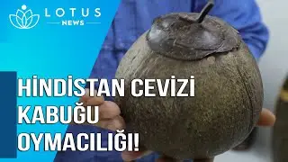 HİNDİSTAN CEVİZİ KABUĞU OYMACILIĞI!